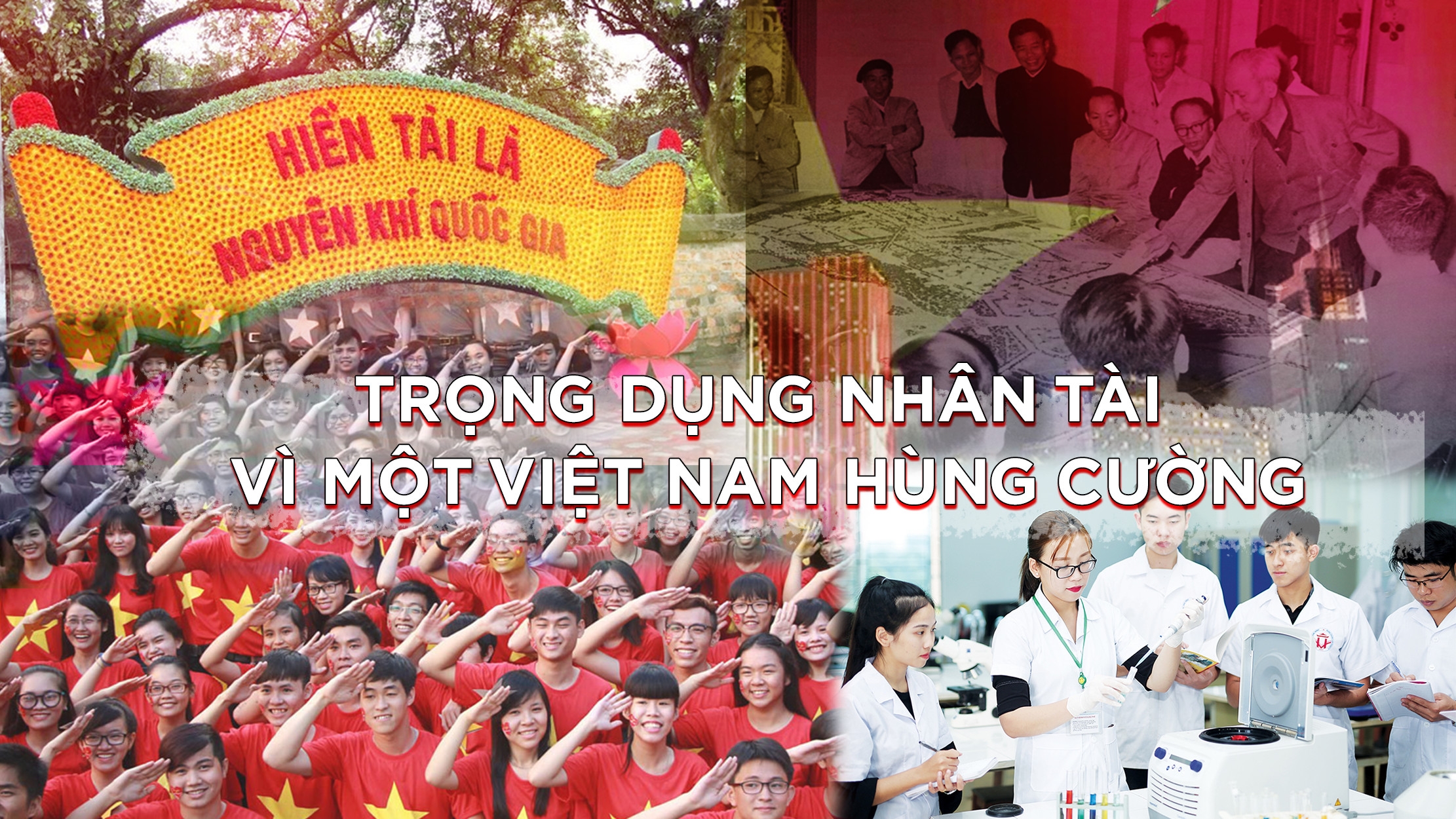 Trọng dụng nhân tài vì một Việt Nam hùng cường