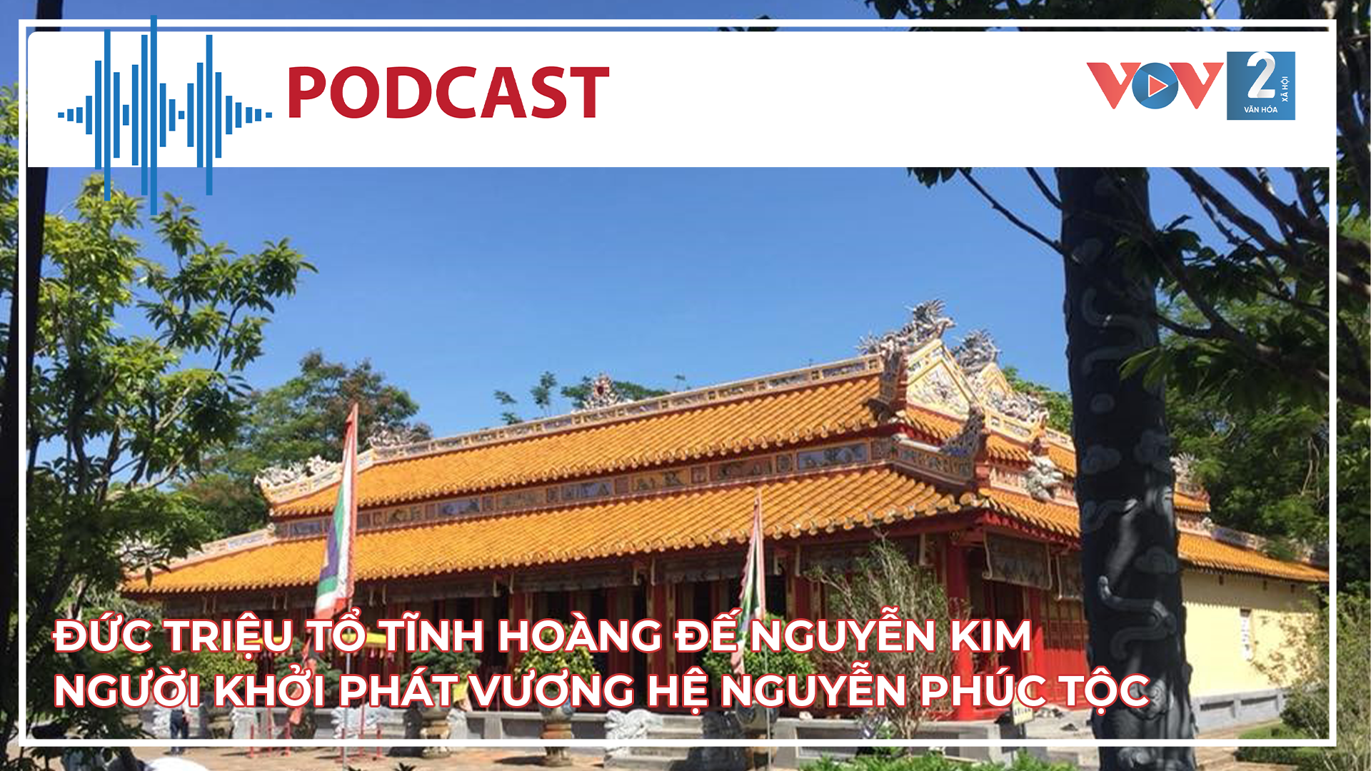 Đức Triệu Tổ Tĩnh Hoàng đế Nguyễn Kim - Người khởi phát vương hệ Nguyễn Phúc tộc