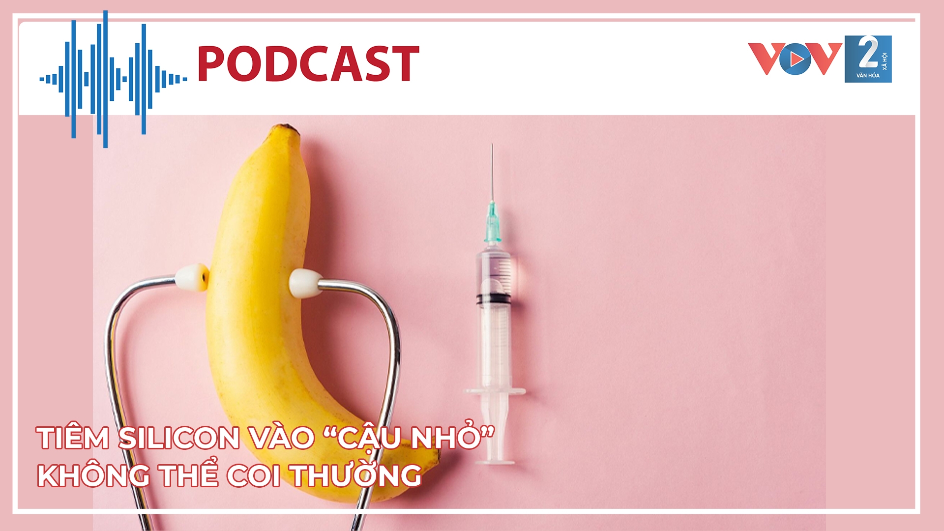 Tiêm silicon vào “cậu nhỏ”, không thể coi thường