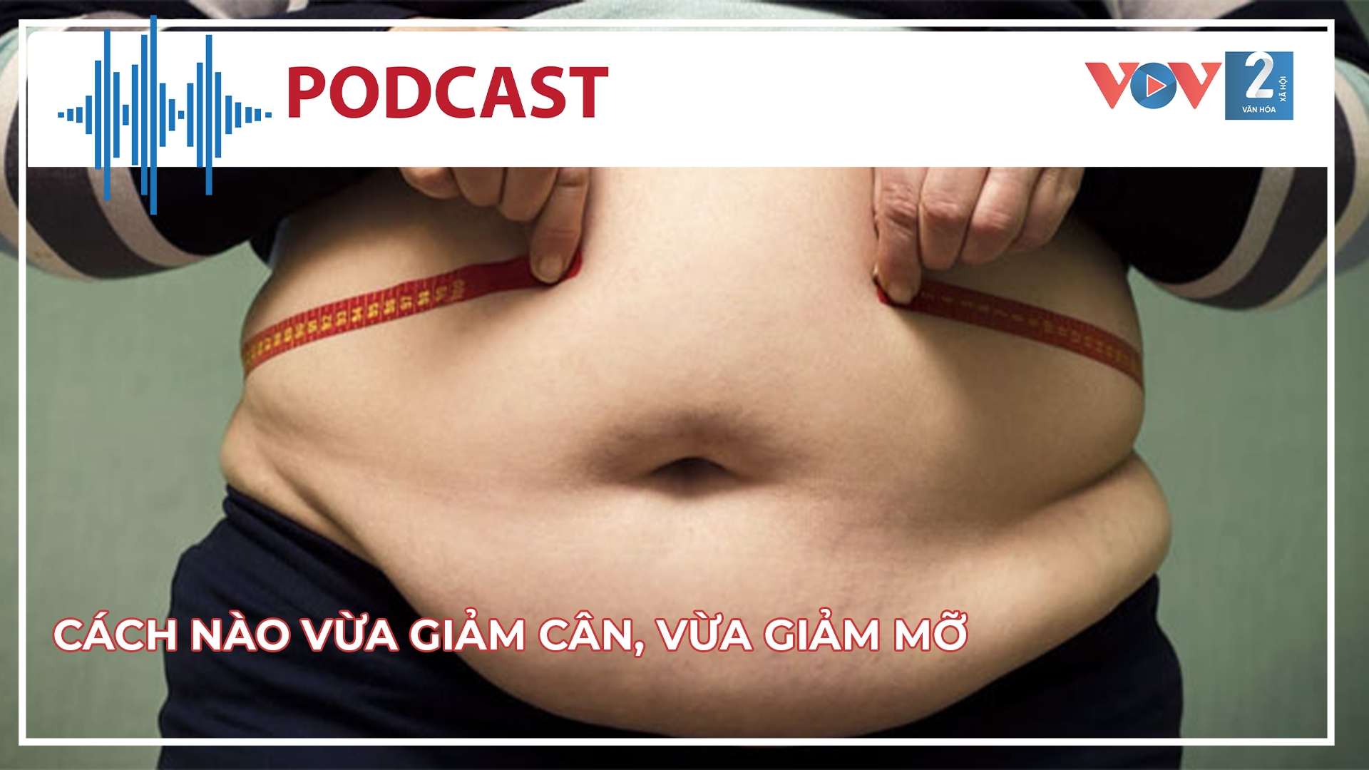 Cách nào vừa giảm cân, vừa giảm mỡ?