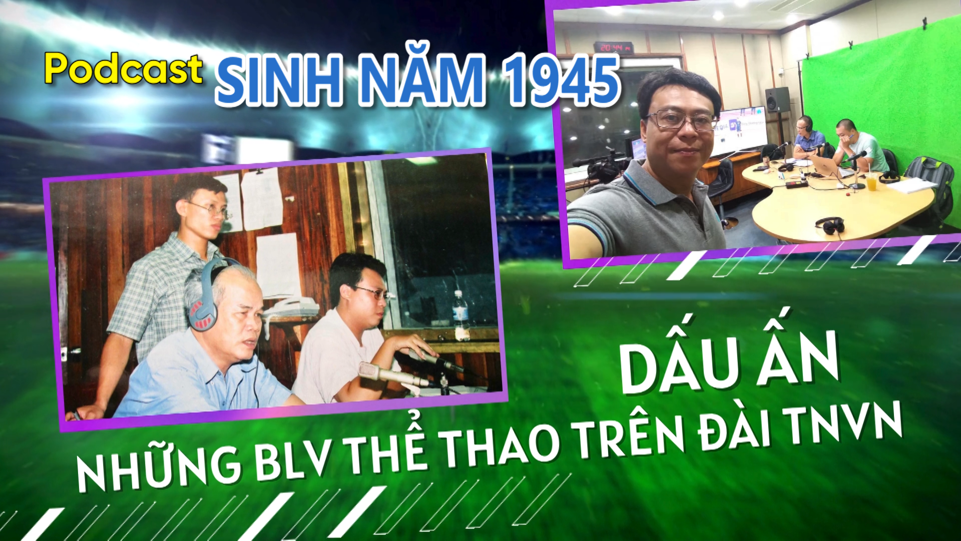 Podcast "Sinh năm 1945”: Dấu ấn những BLV thể thao VOV
