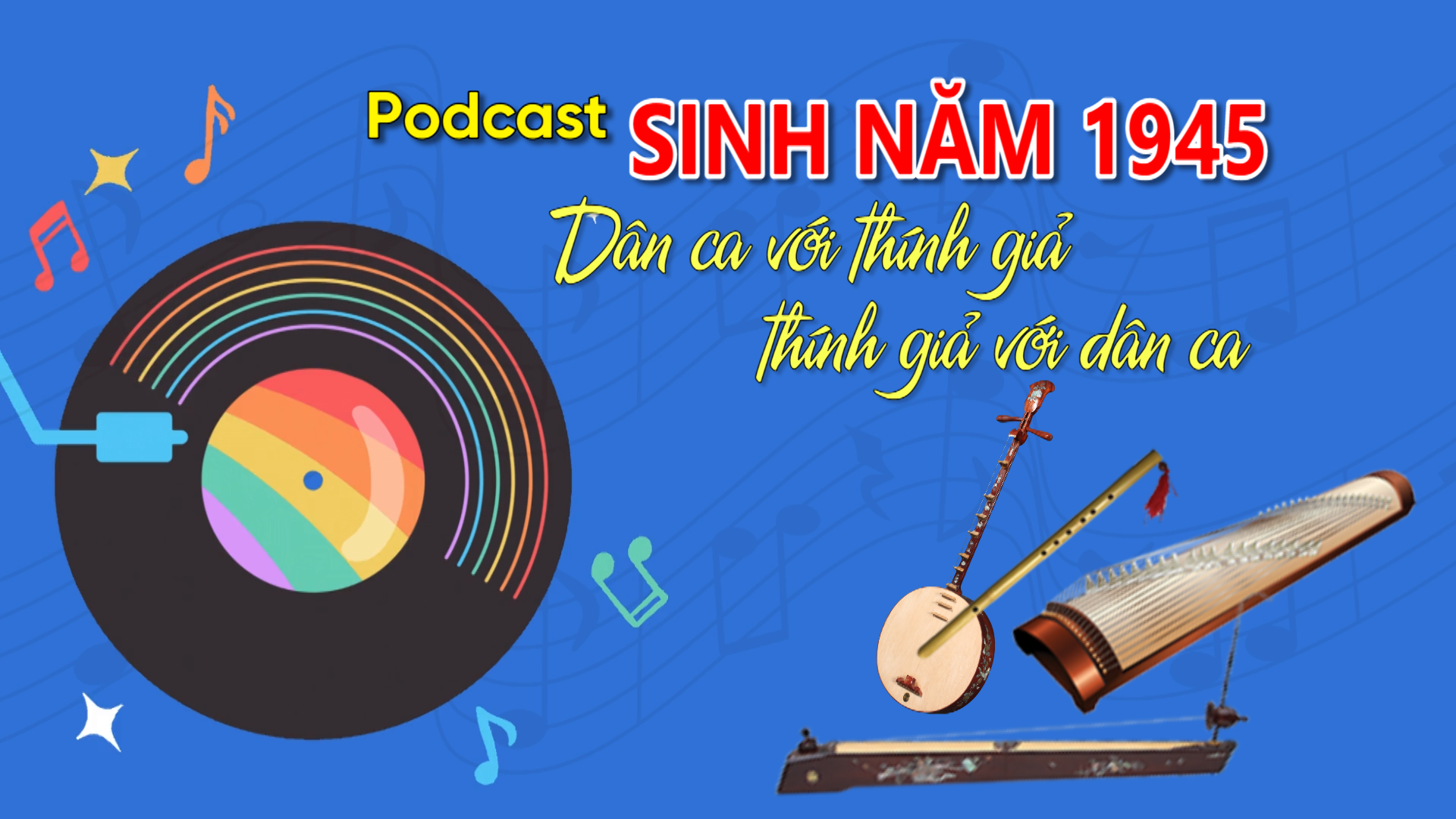 Podcast "Sinh năm 1945": Dân ca với thính giả - Thính giả với dân ca (số 7)
