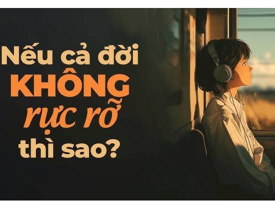 Nếu cả đời này không rực rỡ thì sao?