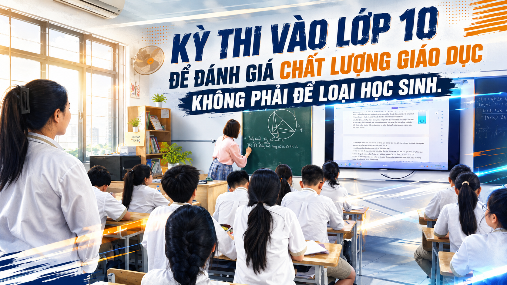 Kỳ thi vào lớp 10 để đánh giá chất lượng giáo dục không phải để loại học sinh