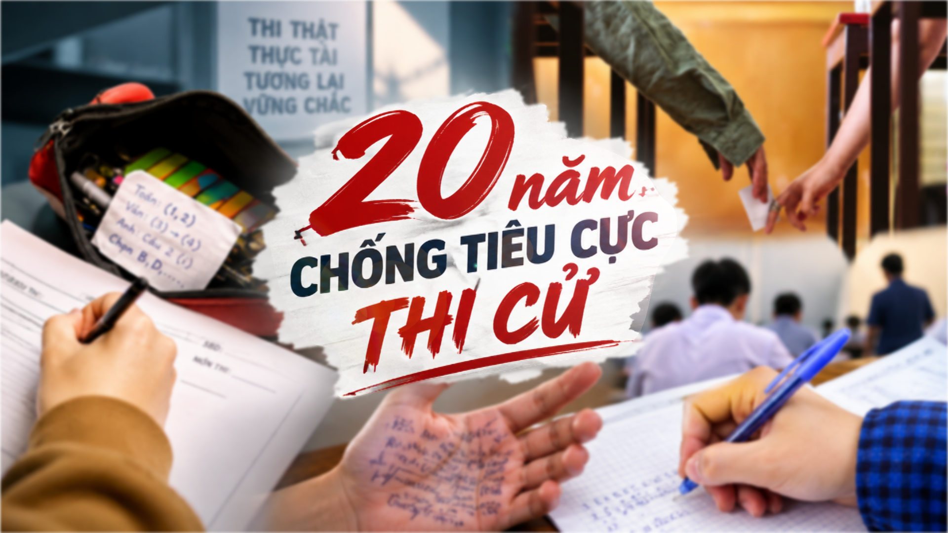 Series chương trình “20 năm chống tiêu cực thi cử”