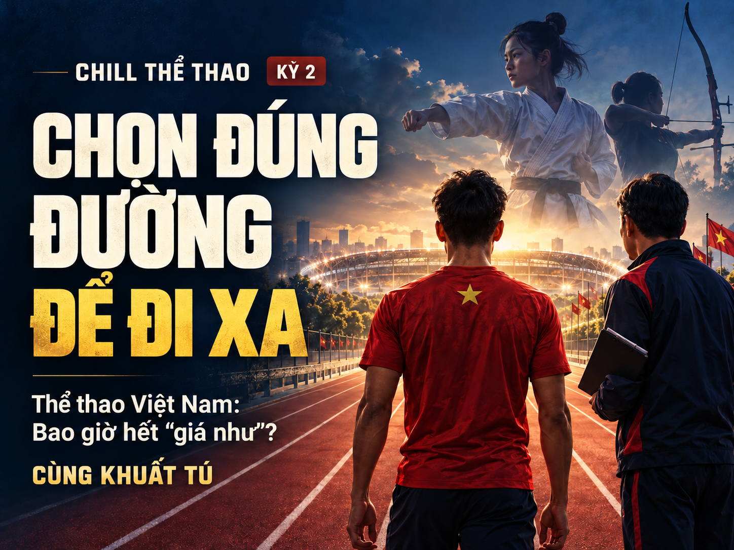 Kỳ 2: Chọn đúng đường để đi xa