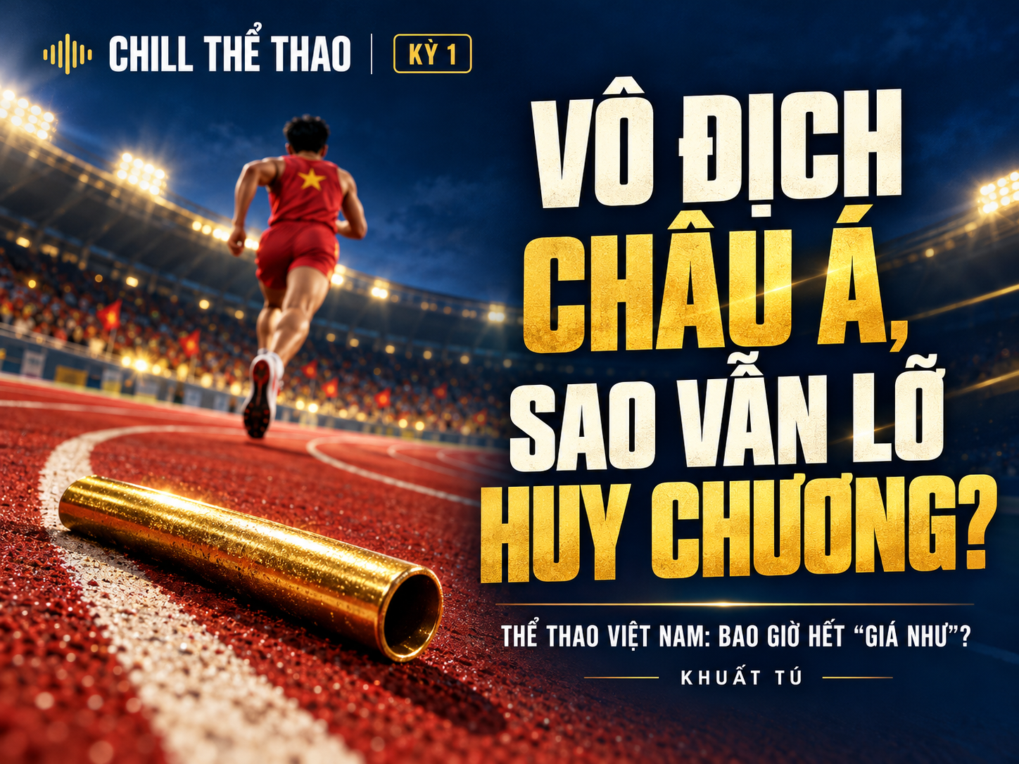 Kỳ 1: Vô địch châu Á, sao vẫn lỡ huy chương?