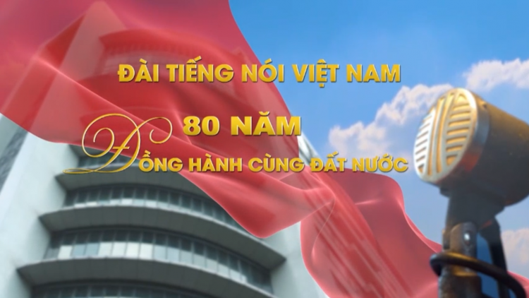 80 năm - Tự hào "Đây là tiếng nói Việt Nam"