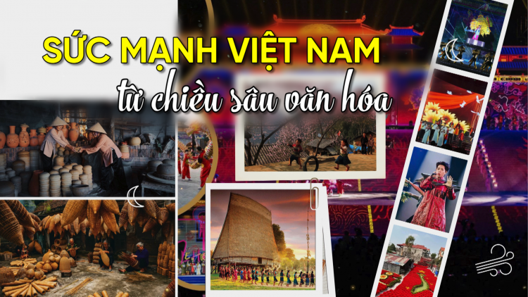 Sức mạnh Việt Nam từ chiều sâu văn hóa