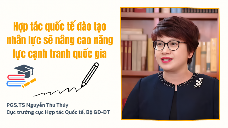 Hợp tác quốc tế đào tạo nhân lực sẽ nâng cao năng lực cạnh tranh quốc gia