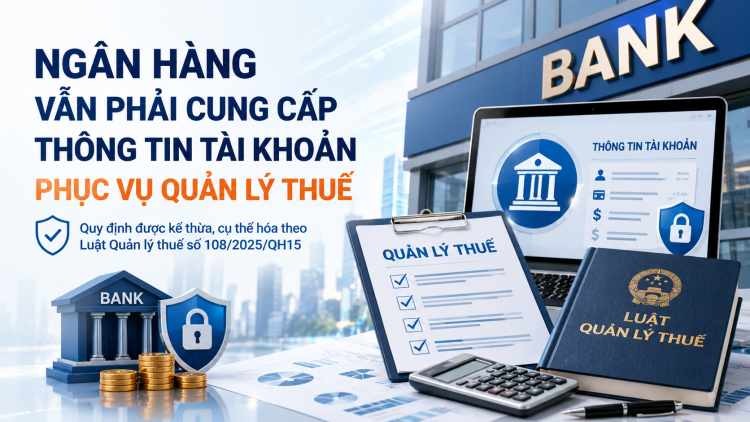 Cục Thuế: Không bỏ quy định ngân hàng cung cấp thông tin tài khoản
