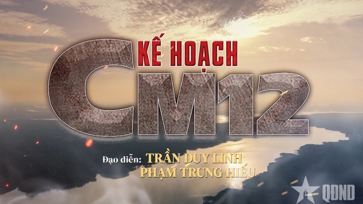 “Kế hoạch CM12” - Dấu ấn người chiến sĩ Công an nhân dân trên màn ảnh