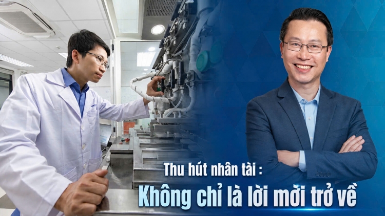 Thu hút nhân tài: Không chỉ là lời mời trở về