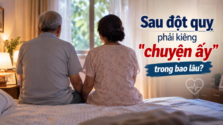 [Video] Sau đột quỵ phải kiêng "chuyện ấy" trong bao lâu?