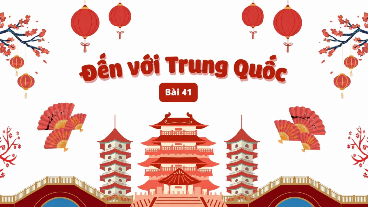 Đến với Trung Quốc - Bài 41
