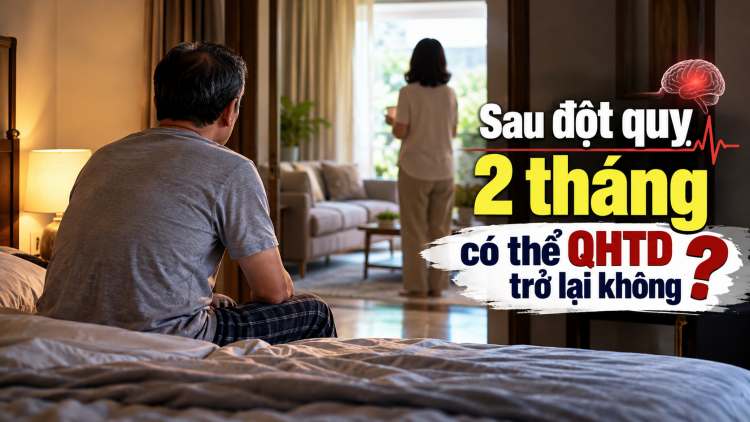 [Video] Sau đột quỵ 2 tháng có thể quan hệ tình dục trở lại không?