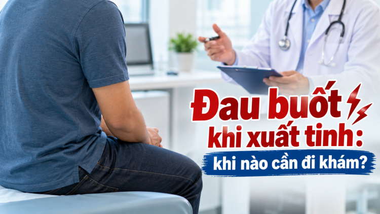 [Video] Đau buốt khi xuất tinh: khi nào cần đi khám?