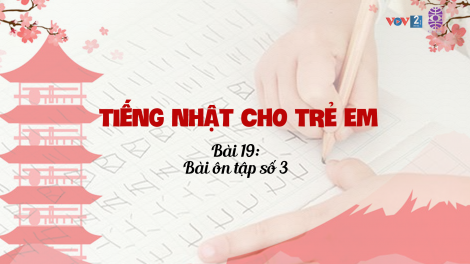 Tiếng Nhật cho trẻ em - Bài 19