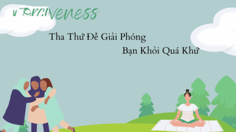 Tha thứ để giải thoát khỏi quá khứ