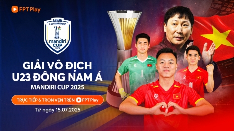 FPT PLAY công bố sở hữu bản quyền giải Vô địch U23 Đông Nam Á 2025