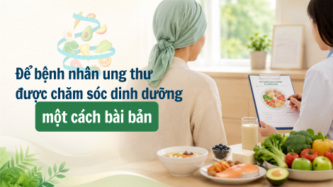 Để bệnh nhân ung thư được chăm sóc dinh dưỡng một cách bài bản