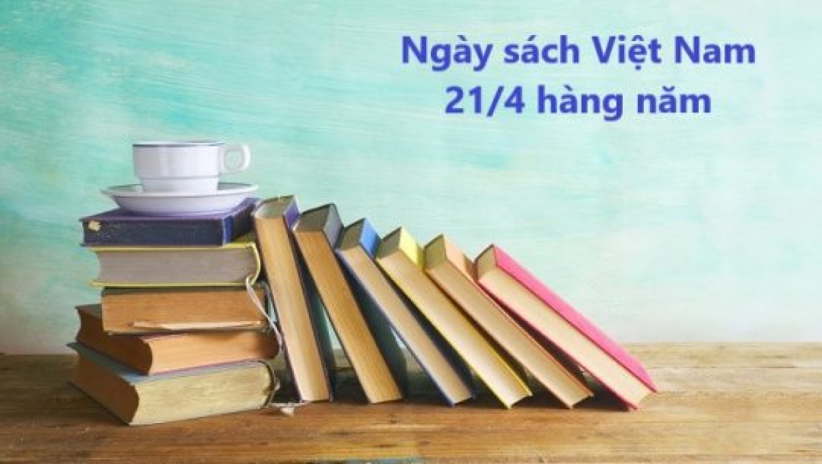 Ngày 21/4 hàng năm là ngày tôn vinh văn hóa đọc Việt Nam