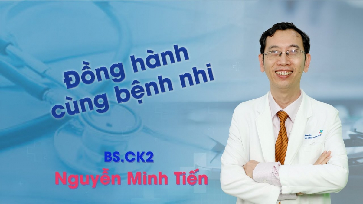BSCK 2 Nguyễn Minh Tiến - Phó Giám đốc Bệnh viện Nhi đồng TP Hồ Chí Minh