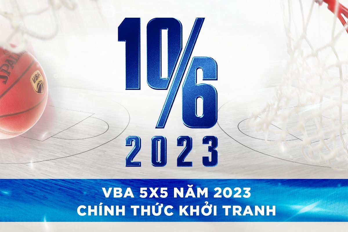 Giải bóng rổ chuyên nghiệp Việt Nam - VBA 2023 sẽ khởi tranh vào ngày 10/06