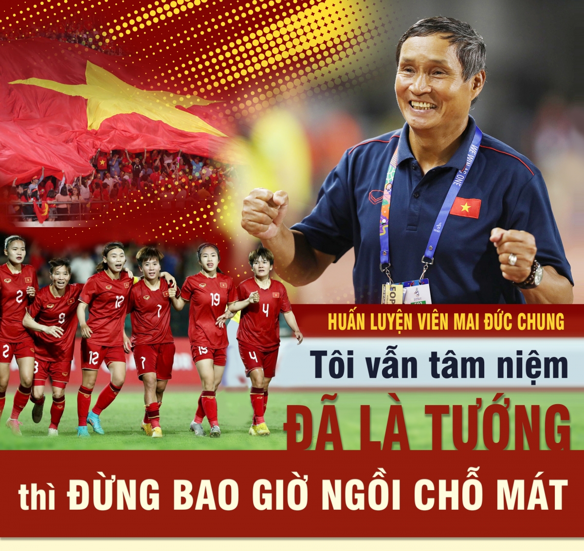 Mai Đức Chung - Nhà cầm quân nhiệt huyết của bóng đá Việt Nam