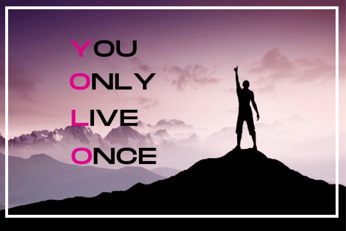 Yolo bắt nguồn từ  câu tiếng Anh "You Only Live Once", có nghĩa là "Bạn chỉ sống một lần”.