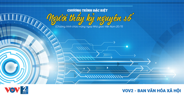 [Trực tiếp lúc 11h00 ngày 18/11] Người thầy kỷ nguyên số | VOV2.VN